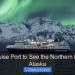 Best Cruise Port to See the Northern Lights in Alaska