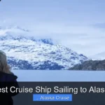 Best Cruise Ship Sailing to Alaska