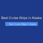 Best Cruise Ships in Alaska