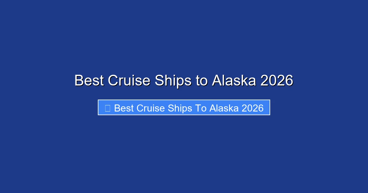 Best Cruise Ships to Alaska 2026