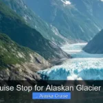 Best Cruise Stop for Alaskan Glacier Calving