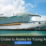 Best Cruise to Alaska for Young Adults