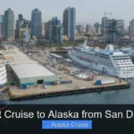 Best Cruise to Alaska from San Diego