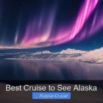Best Cruise to See Alaska