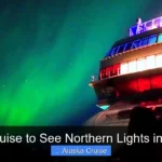 Best Cruise to See Northern Lights in Alaska