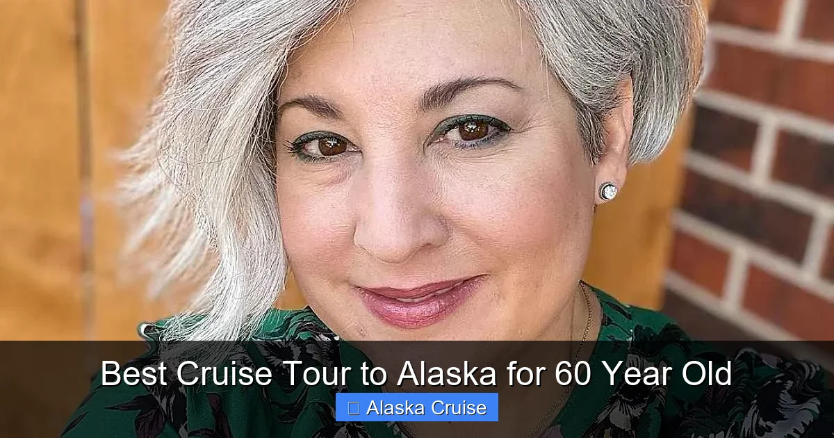 Best Cruise Tour to Alaska for 60 Year Old