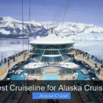 Best Cruiseline for Alaska Cruises