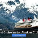 Best Cruiseline for Alaskan Cruise