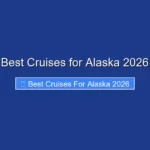Best Cruises for Alaska 2026