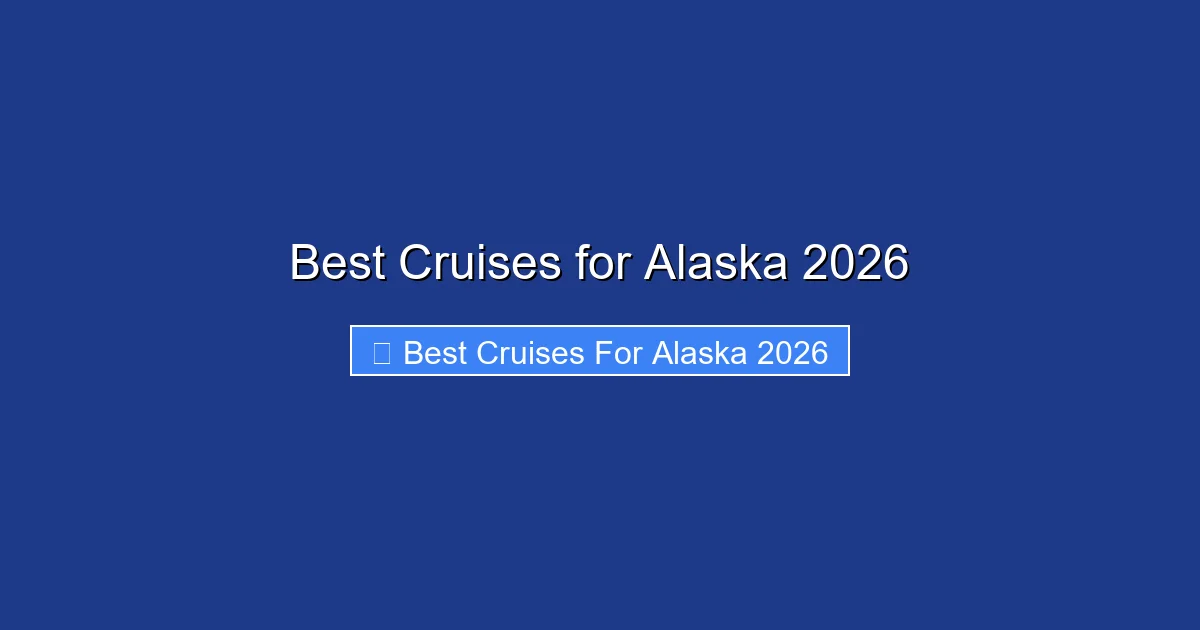 Best Cruises for Alaska 2026