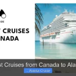 Best Cruises from Canada to Alaska
