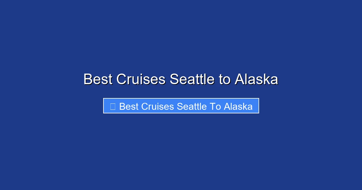 Best Cruises Seattle to Alaska