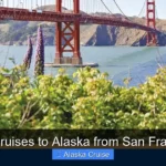 Best Cruises to Alaska from San Francisco