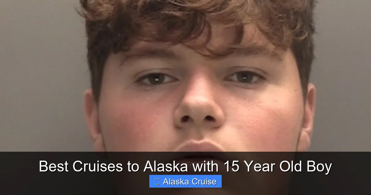 Best Cruises to Alaska with 15 Year Old Boy