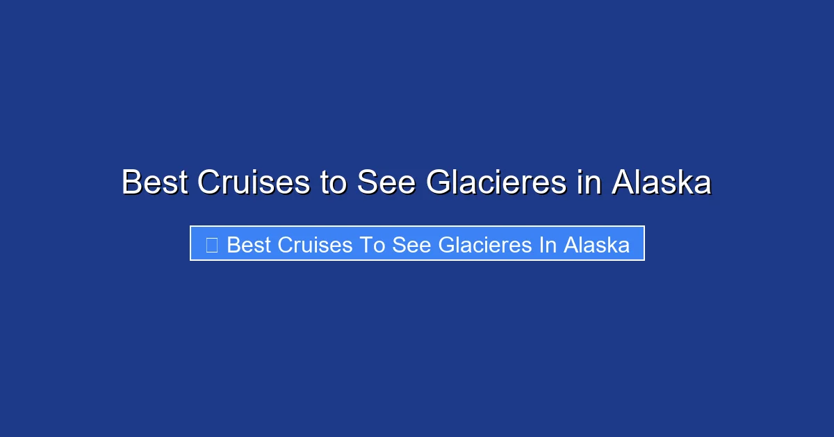Best Cruises to See Glacieres in Alaska