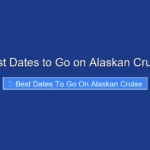 Best Dates to Go on Alaskan Cruise