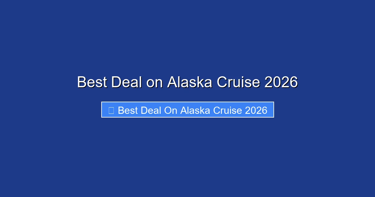 Best Deal on Alaska Cruise 2026