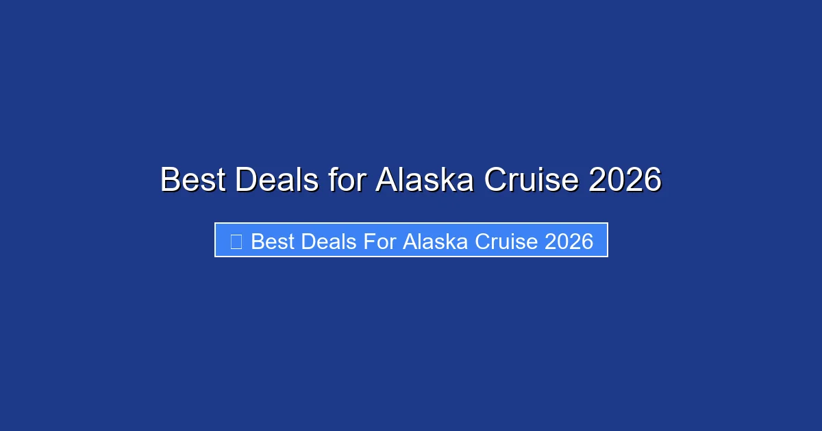 Best Deals for Alaska Cruise 2026