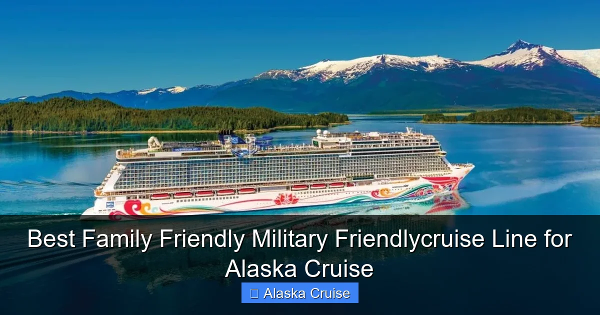 Best Family Friendly Military Friendlycruise Line for Alaska Cruise