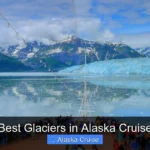 Best Glaciers in Alaska Cruise
