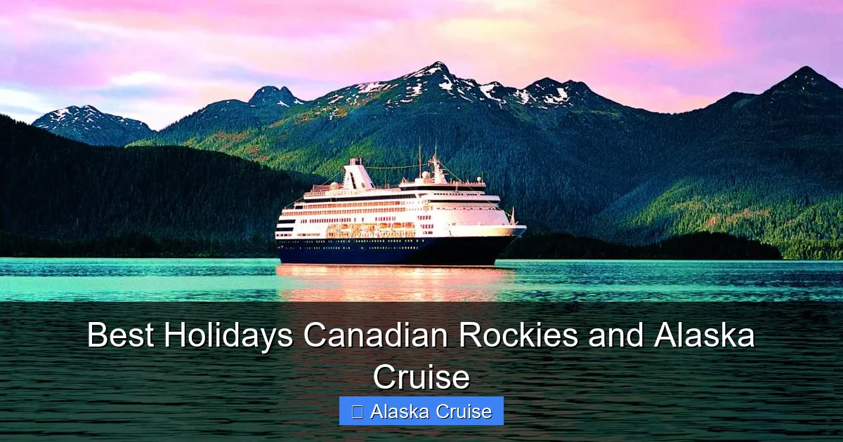 Best Holidays Canadian Rockies and Alaska Cruise