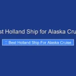 Best Holland Ship for Alaska Cruise