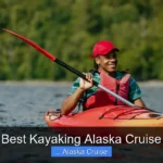 Best Kayaking Alaska Cruise