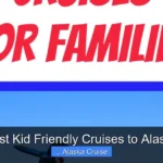 Best Kid Friendly Cruises to Alaska