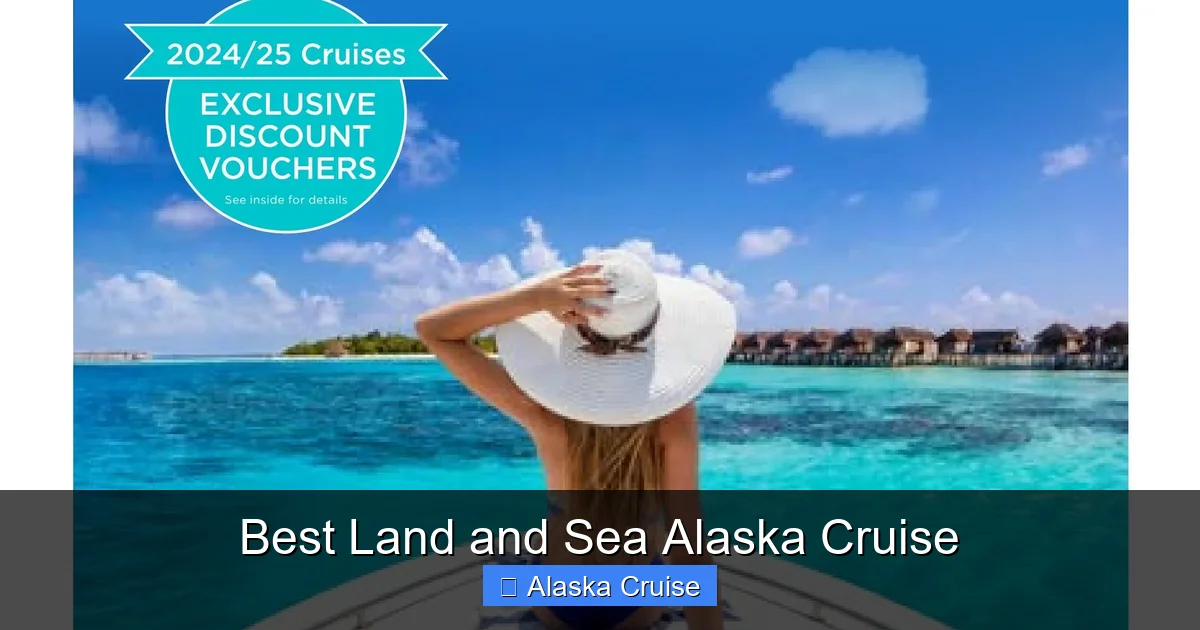 Best Land and Sea Alaska Cruise