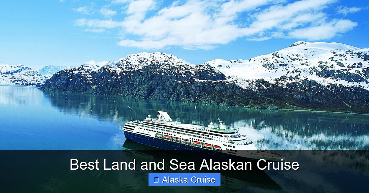 Best Land and Sea Alaskan Cruise