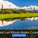Best Last Minute Alaska Cruises