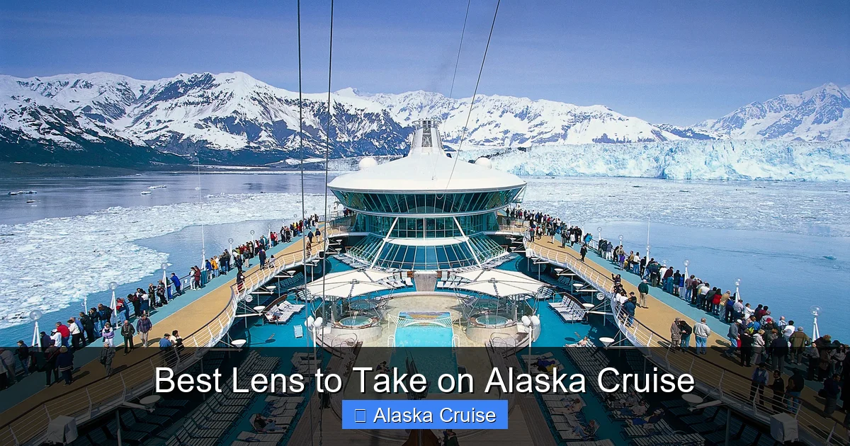 Best Lens to Take on Alaska Cruise