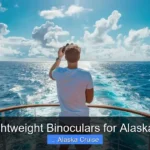 Best Lightweight Binoculars for Alaska Cruise