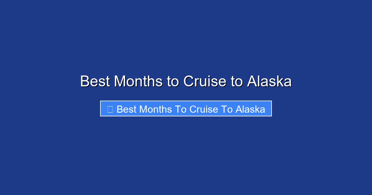 Best Months to Cruise to Alaska