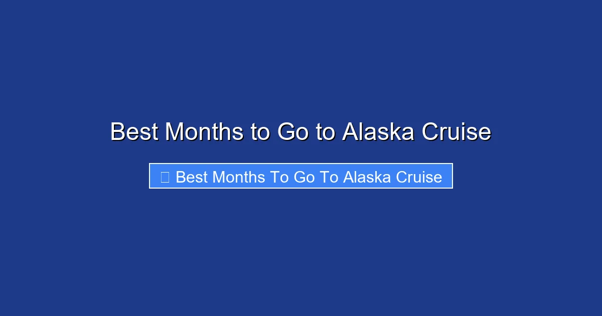 Best Months to Go to Alaska Cruise