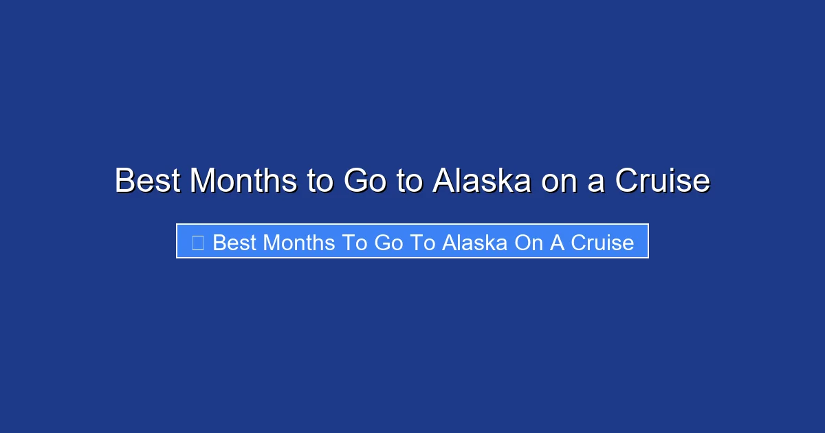Best Months to Go to Alaska on a Cruise