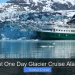 Best One Day Glacier Cruise Alaska