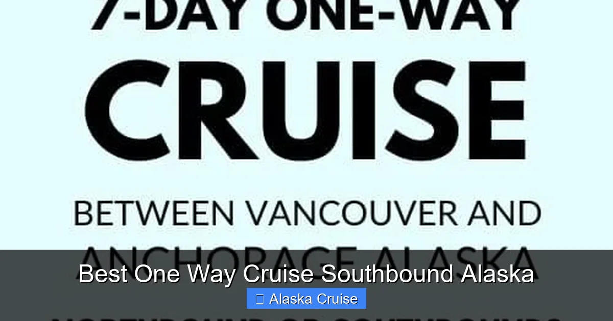 Best One Way Cruise Southbound Alaska