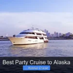 Best Party Cruise to Alaska